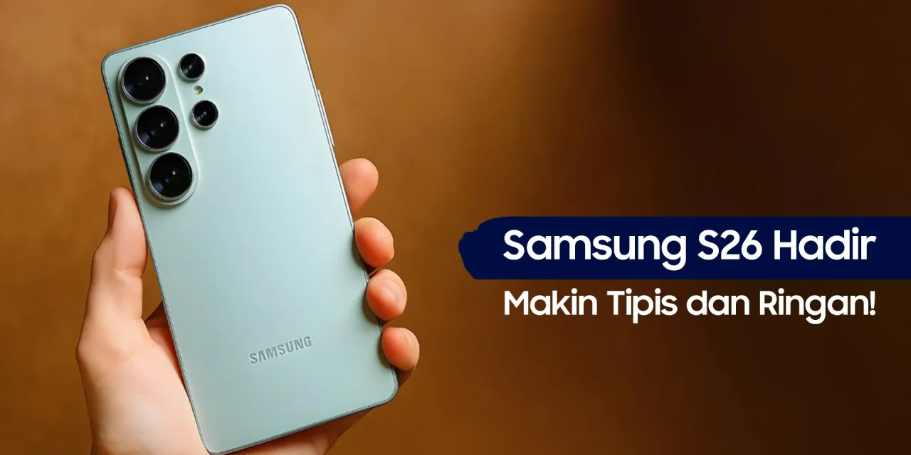 Intip Bocoran Harga Galaxy S26 Series, Siap-Siap Anda Tergiur!
