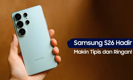 Intip Bocoran Harga Galaxy S26 Series, Siap-Siap Anda Tergiur!