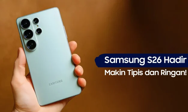 Intip Bocoran Harga Galaxy S26 Series, Siap-Siap Anda Tergiur!