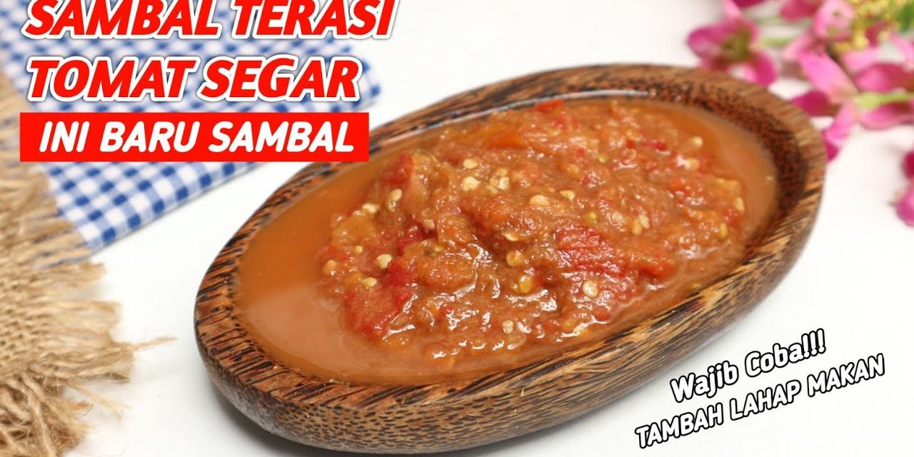 Sambal Terasi Tomat Pedas: 7 Resep Yang Wajib Dicoba