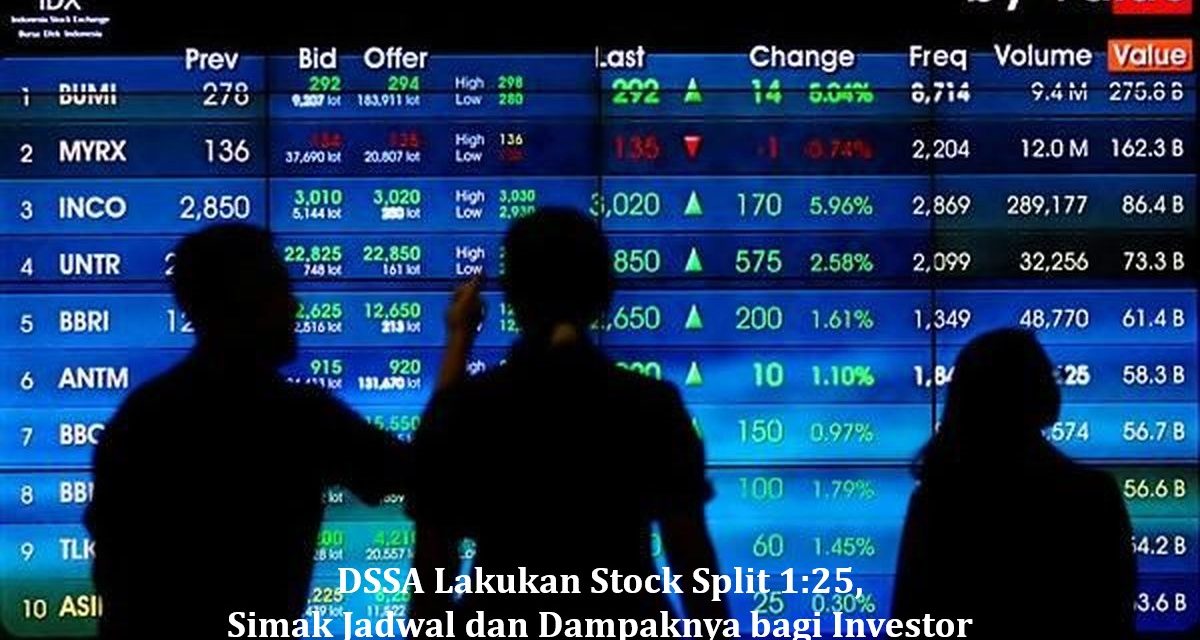 Stock Split DSSA Dimulai, Ini Rangkaian Jadwalnya