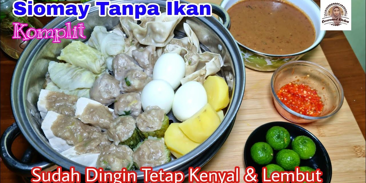 Cara Bikin Siomay Tanpa Ikan Yang Gurih Dan Anti Gagal