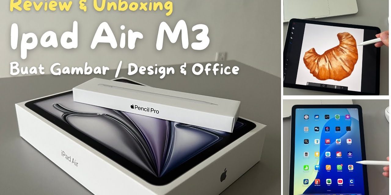 Ipad Air M3: Menggabungkan Kinerja Tinggi Dengan Desain Elegan
