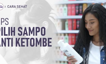 Tips Memilih Shampo Yang Cocok Dengan Kulit Kepala Anda